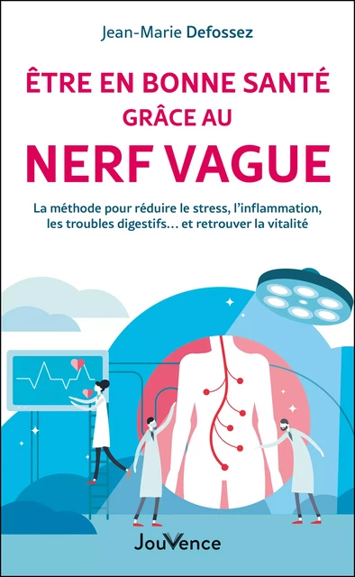 Être en bonne santé grâce au nerf vague - Jean-Marie Defossez - Éditions Jouvence