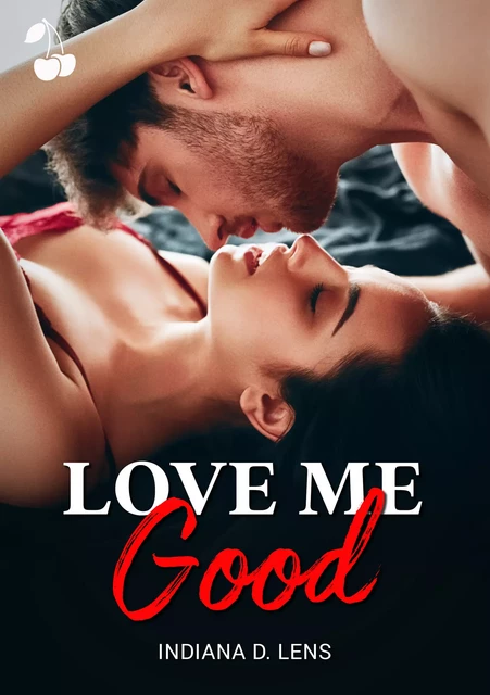 Love Me Good - Indiana D. Lens - Cherry Publishing