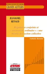 Jean-Daniel Reynaud - Régulation conjointe et "normativité ordinaire" : une théorie de l'action collective