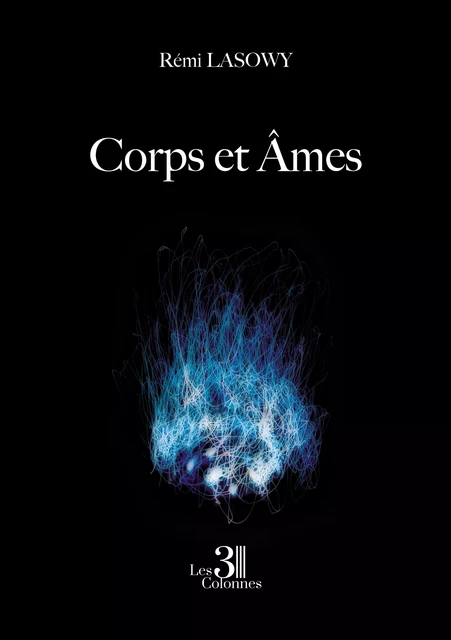 Corps et Âmes - Rémi Lasowy - Éditions les 3 colonnes