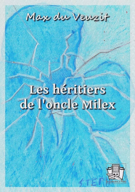 Les héritiers de l'oncle Milex - Max du Veuzit - La Gibecière à Mots