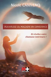 Traversez la maladie en conscience