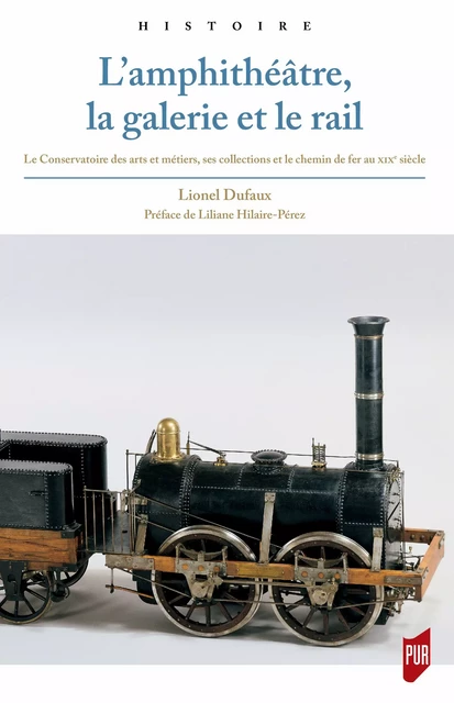 L’amphithéâtre, la galerie et le rail - Lionel Dufaux - Presses universitaires de Rennes