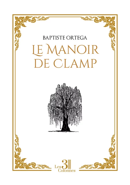 Le Manoir de Clamp - Ortega Baptiste - Éditions les 3 colonnes