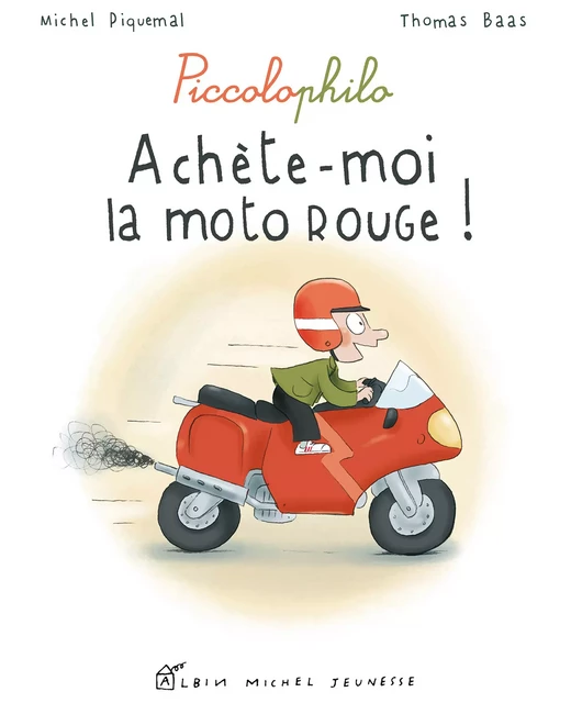 Achète-moi la moto rouge ! - Michel Piquemal - Albin Michel