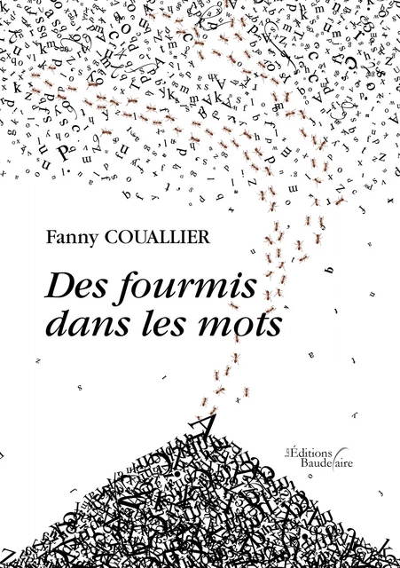 Des fourmis dans les mots - Fanny Couallier - Éditions Baudelaire