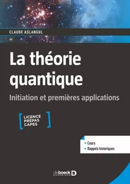 La théorie quantique : Initiation et premières applications - Licence, Prépas, Capes