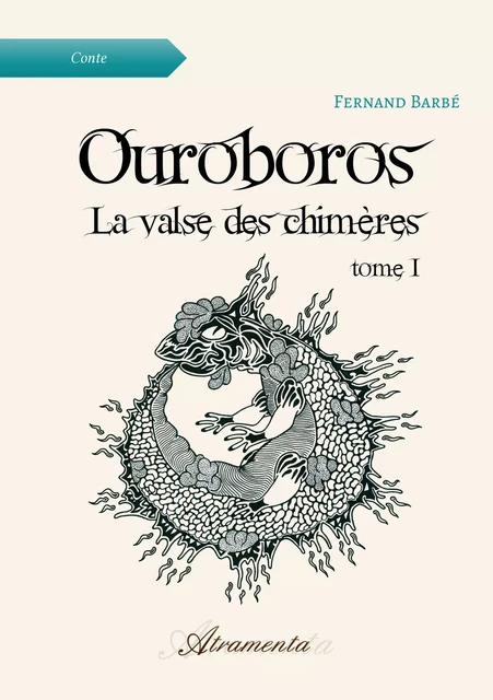 Ouroboros, La valse des chimères, Tome 1 - Fernand Barbé - Atramenta