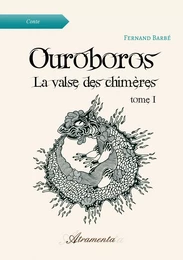 Ouroboros, La valse des chimères, Tome 1