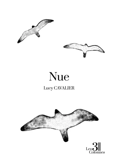 Nue - Lucy Cavalier - Éditions les 3 colonnes