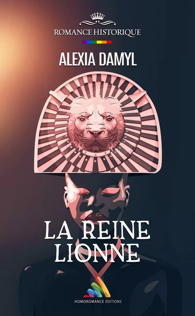 La Reine Lionne | Livre lesbien, roman lesbien - Alexia Damyl - Homoromance Éditions