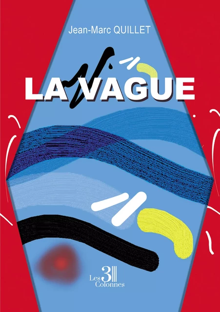 La Vague - Jean-Marc Quillet - Éditions les 3 colonnes