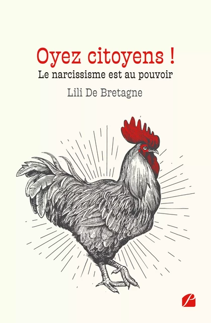 Oyez citoyens ! Le narcissisme est au pouvoir - Lili de Bretagne - Editions du Panthéon