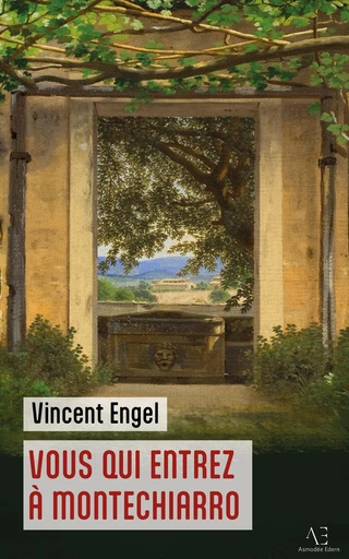 Vous qui entrez à Montechiarro - Vincent Engel - Edern Éditions