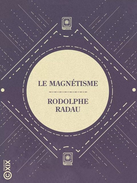 Le Magnétisme - Rodolphe Radau - Collection XIX