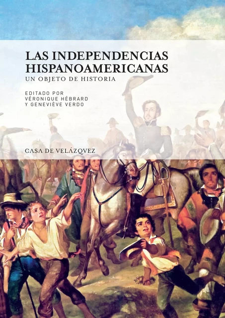 Las independencias hispanoamericanas -  - Casa de Velázquez