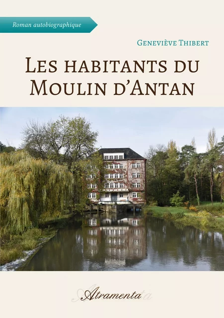 Les habitants du Moulin d’Antan - Geneviève Thibert - Atramenta