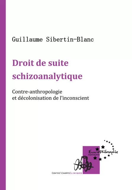 Droit de suite schizoanalytique - Guillaume Sibertin-Blanc - EuroPhilosophie Éditions