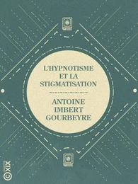 L'Hypnotisme et la Stigmatisation