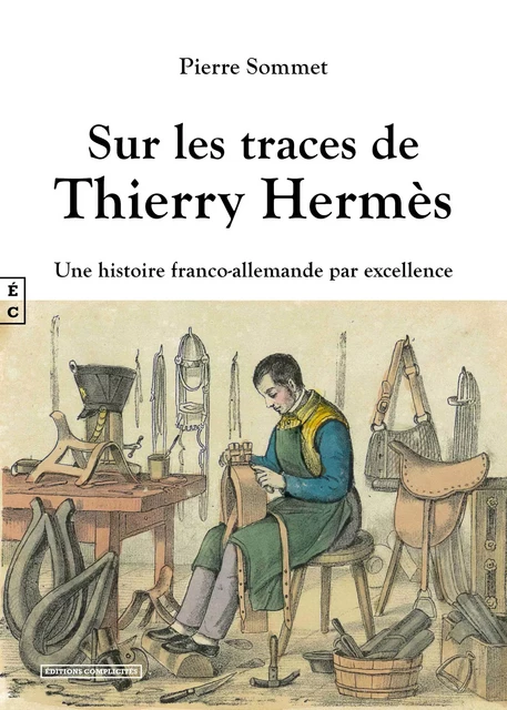 Sur les traces de Thierry Hermès - Pierre Sommet - EDITIONS COMPLICITES