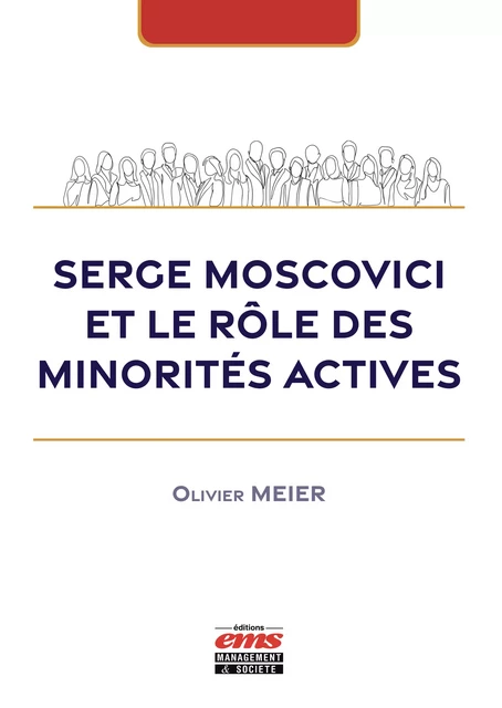 Serge Moscovici et le rôle des minorités actives - Olivier Meier - Éditions EMS