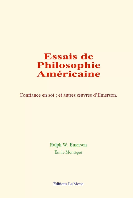 Essais de philosophie américaine - Ralph W. Emerson, Emile Montégut - Editions Le Mono