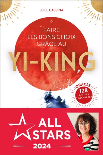 Faire les bons choix grâce au Yi-King - Luce Cassina - Éditions Jouvence