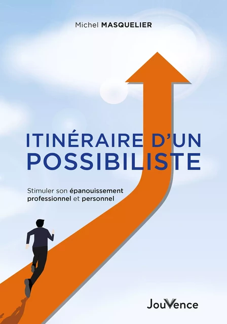 Itinéraire d’un possibiliste - Stimuler son épanouissement professionnel et personnel - Michel Masquelier - Éditions Jouvence