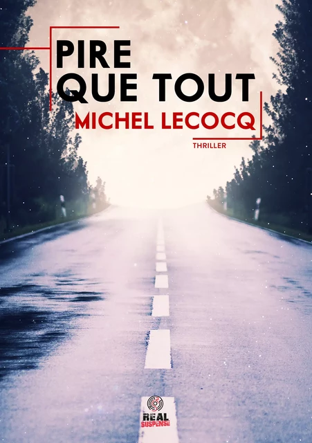 Pire que tout - Michel Lecocq - Real Suspense