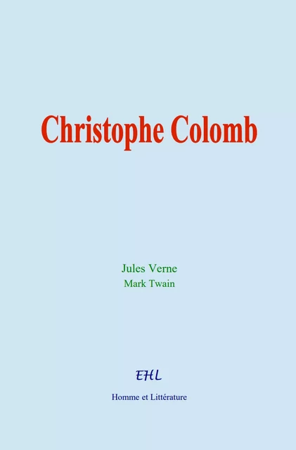 Christophe Colomb - Jules Verne, Mark Twain - Editions Homme et Litterature