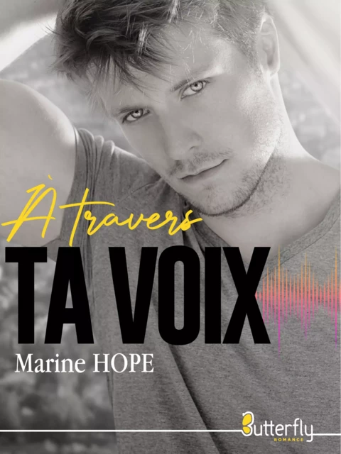 À travers ta voix - Marine Hope - Butterfly Éditions