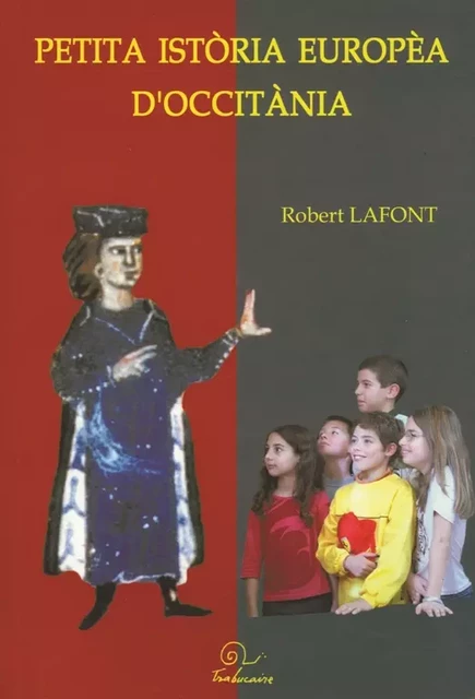 Petita istòria europèa d'Occitània - Robert Lafont - Editions Trabucaire