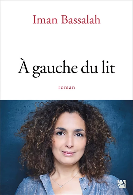 À gauche du lit - Iman Bassalah - Éditions Anne Carrière