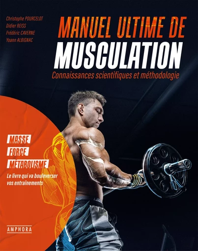 Manuel ultime de musculation - Christophe Pourcelot, Didier Reiss, Frédéric Caverne, Yoann Albignac - Amphora