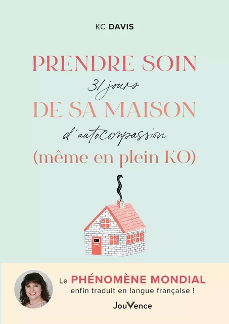 Prendre soin de sa maison (même en plein KO) - Davis Kc - Éditions Jouvence