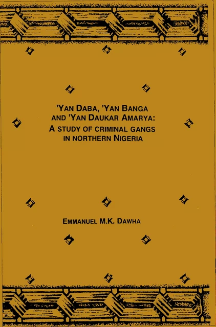 Yan Daba, Yan Banga and Yan Daukar Amarya - Emmanuel M. K. Dawha - IFRA-Nigeria