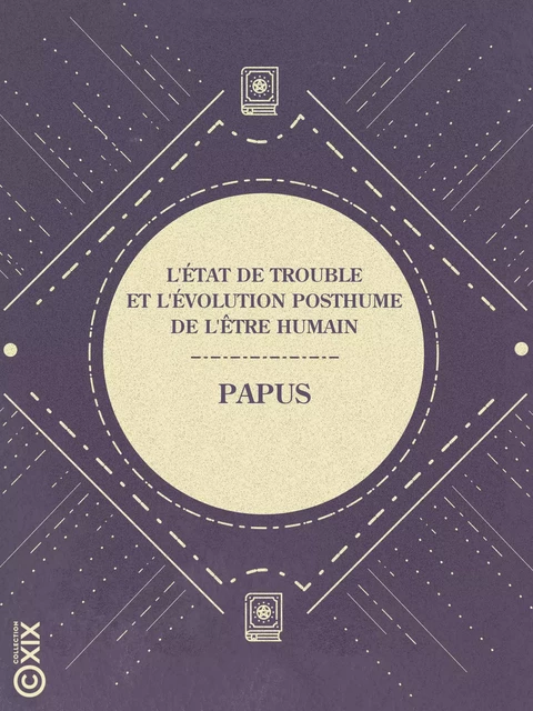 L'État de trouble et l'évolution posthume de l'être humain -  Papus - Collection XIX