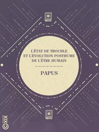 L'État de trouble et l'évolution posthume de l'être humain