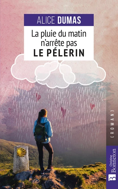 La Pluie du matin n'arrête pas le pélerin - Alice Dumas - Editions Christine Bonneton