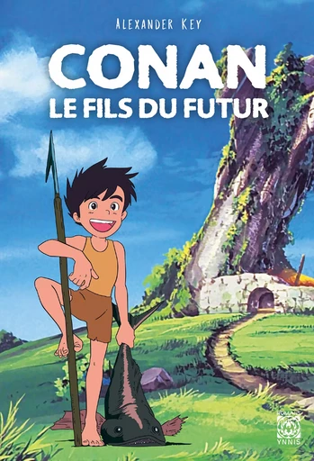 Conan le fils du futur - Alexander Key - Ynnis Éditions