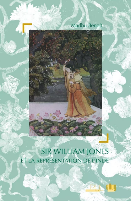 Sir William Jones et la représentation de l’Inde - Madhu Benoit - UGA Éditions