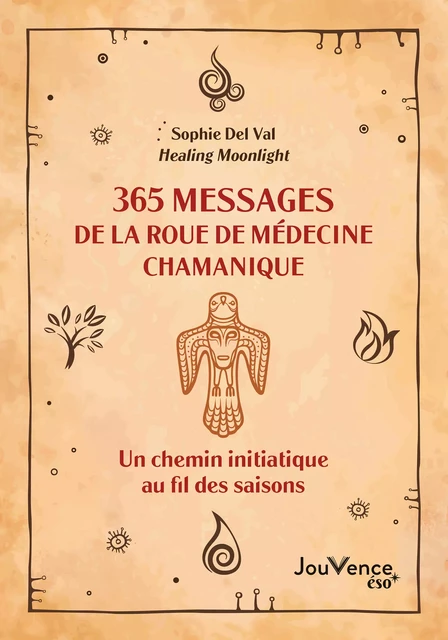 365 messages de la roue de médecine chamanique - Sophie Del Val - Éditions Jouvence