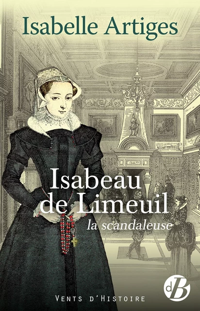 Isabeau de Limeuil, la scandaleuse - Isabelle Artiges - De Borée