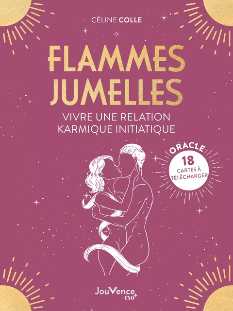 Flammes jumelles : Vivre une relation karmique initiatique - Céline Colle - Éditions Jouvence