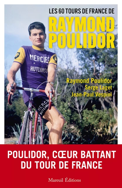 Les 60 Tours de France de Raymond Poulidor - Raymond Poulidor, Serge Laget, Jean-Paul Vepsini - Mareuil Éditions