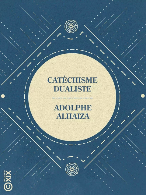 Catéchisme dualiste - Adolphe Alhaiza - Collection XIX