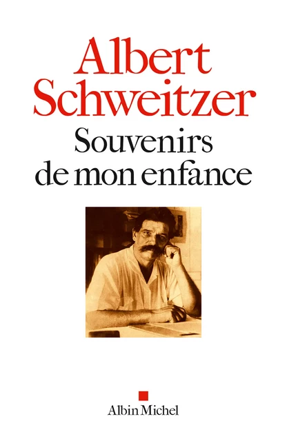 Souvenirs de mon enfance - Dr Albert Schweitzer - Albin Michel