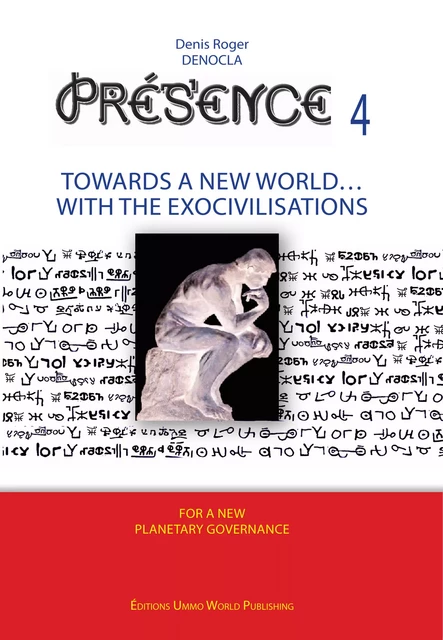 PRESENCE 4 - Towards a new world with exocivilisations - Denis Roger DENOCLA - UMMO WORLD publishing