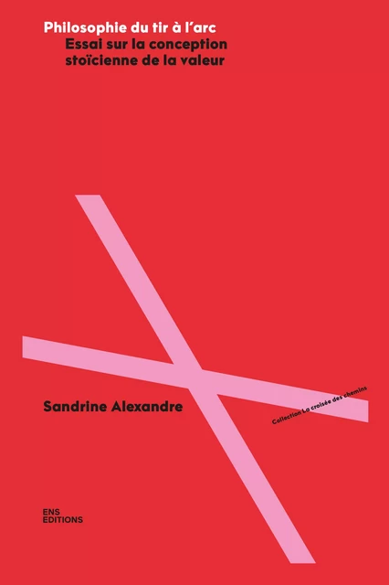 Philosophie du tir à l’arc - Sandrine Alexandre - ENS Éditions