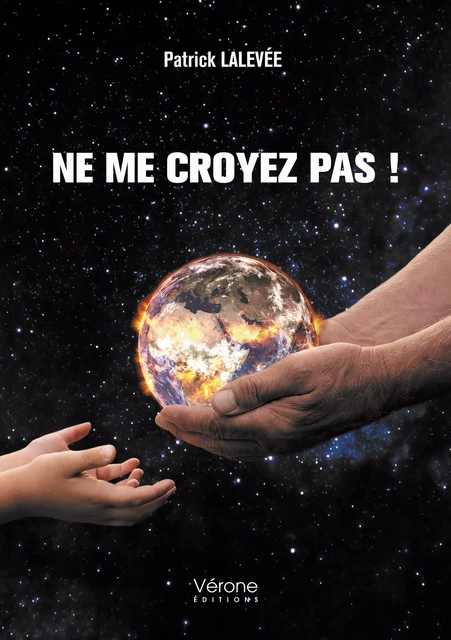 Ne me croyez pas ! - Patrick Lalevée - Editions Vérone